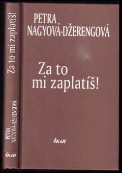 Petra Nagyová-Džerengová: Za to mi zaplatíš!