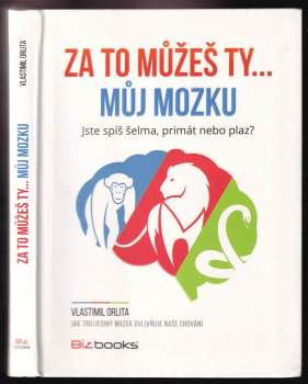 Vlastimil Orlita: Za to můžeš ty-- můj mozku!