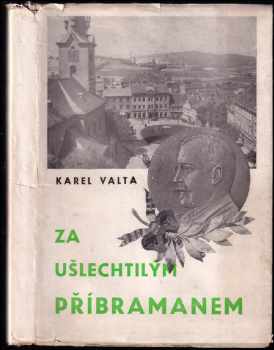 Karel Valta: Za ušlechtilým Příbramanem