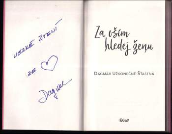 Dagmar Užkonečně Šťastná: Za vším hledej ženu