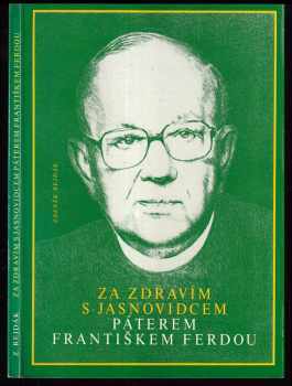Za zdravím s jasnovidcem páterem Františkem Ferdou