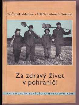 Za zdravý život v pohraničí : Zdravotnické rady mladým pracovníkům v zemědělství : [Sborník]