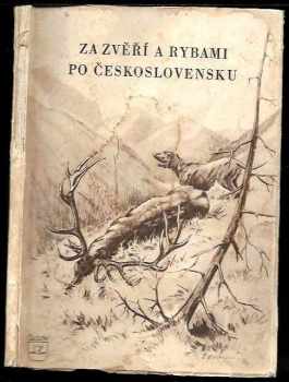 Antonín Bubeník: Za zvěří a rybami po Československu