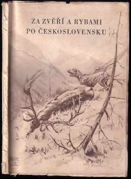 Za zvěří a rybami po Československu