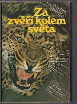 Za zvěří kolem světa - Vladimír Paulista (1990, Státní zemědělské nakladatelství) - ID: 482742