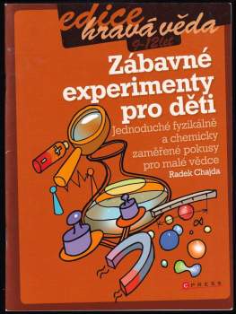Zábavné experimenty pro děti : jednoduché fyzikálně a chemicky zaměřené pokusy pro malé vědce