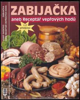 Zabijačka, aneb, Receptář vepřových hodů