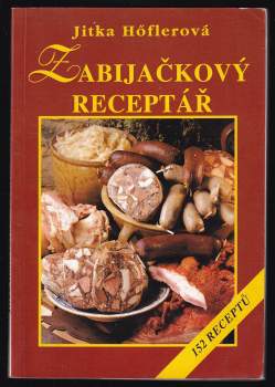 Zabijačkový receptář, aneb, Zabijačka a výroba uzenin u vás doma