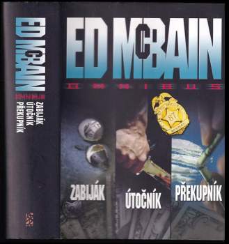 Zabiják ; Útočník ; Překupník : Ed McBain omnibus : v hlavní roli 87. revír