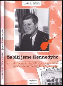 Ludvík Zifčák: Zabili jsme Kennedyho