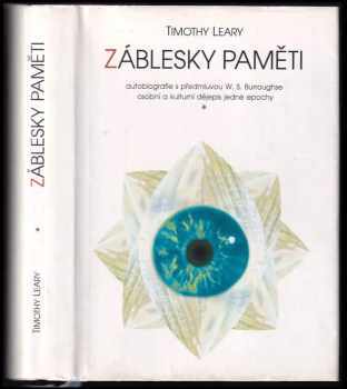 Timothy Leary: Záblesky paměti - autobiografie s předmluvou WS. Burroughse - osobní a kulturní dějepis jedné epochy.