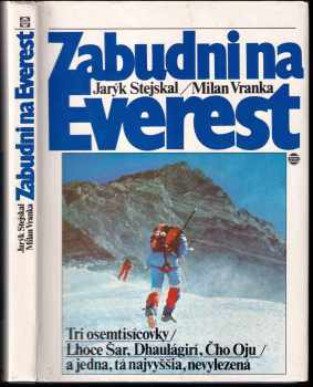 Zabudni na Everest : tri osemtisícovky - Lhoce Šar, Dhaulágirí, Čho Oju - a jedna, tá najvyššia, nevylezená - Jarýk Stejskal, Milan Vranka (1989, Šport) - ID: 699885