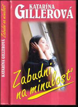Katarína Gillerová-Brezníková: Zabudni na minulosť
