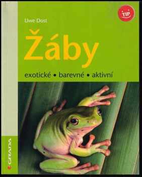 Uwe Dost: Žáby : exotické, barevné, aktivní