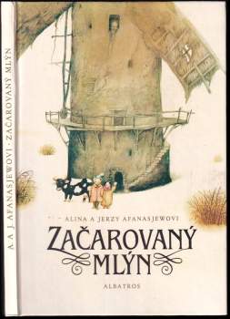 Začarovaný mlýn : pro děti od 5 let - Alina Afanasjew, Jerzy Afanasjew (1987, Albatros) - ID: 756227
