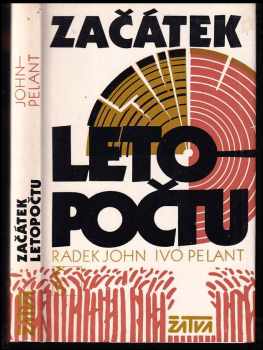 Začátek letopočtu - Radek John, Ivo Pelant (1984, Československý spisovatel) - ID: 456239