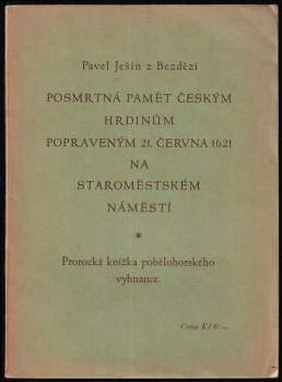 Zachaea Pulegia z Zybyšin: posmrtná pamět českým hrdinům, kteří od Ferdinanda II. došli v Praze nezaslouženého utrpení, v níž jest též spravedlivé věci stavů slavného království Českého i ničemnosti habsburské krátce dotčeno