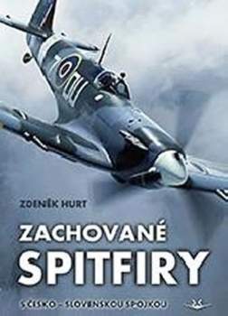 Zachované Spitfiry s česko-slovenskou spojkou