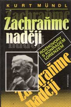 Konrad Lorenz: Zachraňme naději