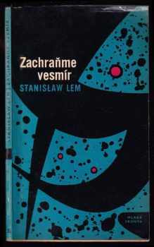 Stanislaw Lem: Zachraňme vesmír