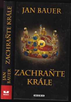 Jan Bauer: Zachraňte krále