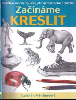 Catherine V Holmes: Začínáme kreslit