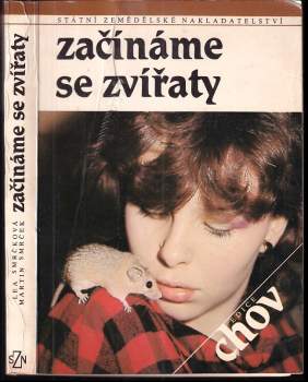 Začínáme se zvířaty - Lea Smrčková (1990, Státní zemědělské nakladatelství) - ID: 774126
