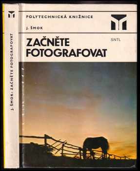 Začněte fotografovat - Ján Šmok (1983, Státní nakladatelství technické literatury) - ID: 719293