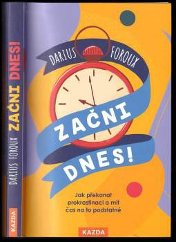 Darius Foroux: Začni dnes!