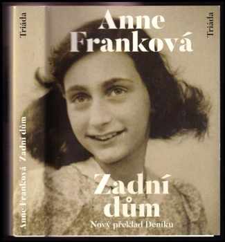 Anne Frank: Zadní dům : deník v dopisech 12 červen 1942 - 1. srpen 1944.