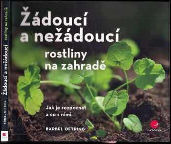 Bärbel Oftring: Žádoucí a nežádoucí rostliny na zahradě