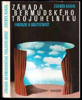 Záhada bermudského trojúhelníku : fantazie a skutečnost - Zdeněk Kukal (1985, Horizont) - ID: 448340