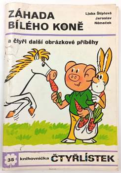 Ljuba Štíplová: Záhada bílého koně a čtyři další obrázkové příběhy - Čtyřlístek 35