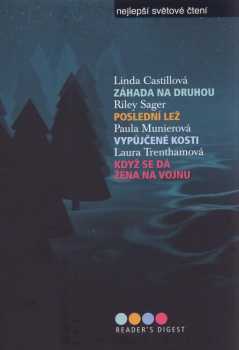 Nejlepší světové čtení : Záhada na druhou + Poslední lež + Vypůjčené kosti + Když se dá žena na vojnu