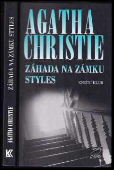 Záhada na zámku Styles - Agatha Christie (2001, Knižní klub) - ID: 794142