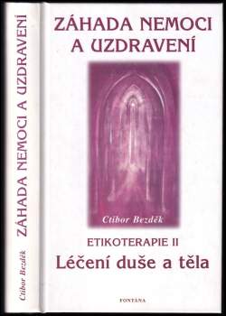 Ctirad Bezděk: Záhada nemoci a uzdravení