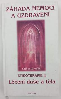 Ctirad Bezděk: Záhada nemoci a uzdravení