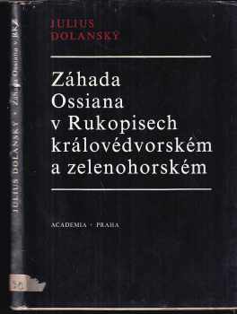 Julius Dolanský: Záhada Ossiana v Rukopisech královédvorském a zelenohorském