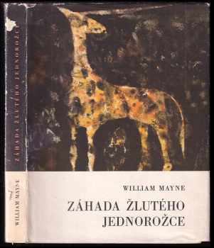 Záhada žlutého jednorožce - William Mayne, Wiliam Mayne (1961, Státní nakladatelství dětské knihy) - ID: 355248