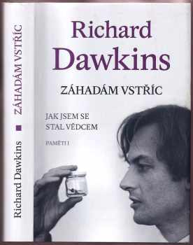 Richard Dawkins: Záhadám vstříc : jak jsem se stal vědcem : paměti I