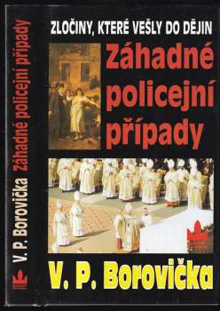 Záhadné policejní případy : Zločiny, které vešli do dějin