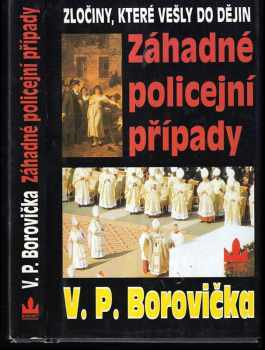 V. P Borovička: Záhadné policejní případy