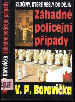 V. P Borovička: Záhadné policejní případy