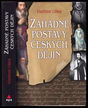 Vladimír Liška: Záhadné postavy českých dějin