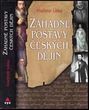 Vladimír Liška: Záhadné postavy českých dějin