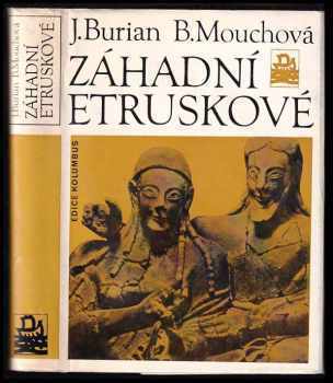 Záhadní Etruskové - Jan Burian, Bohumila Mouchová (1974, Mladá fronta) - ID: 60122