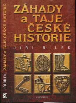 Záhady a taje české historie - Jiří Bílek (2008, Knižní klub) - ID: 1238019