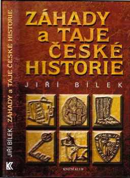 Záhady a taje české historie - Jiří Bílek (2008, Knižní klub) - ID: 826517