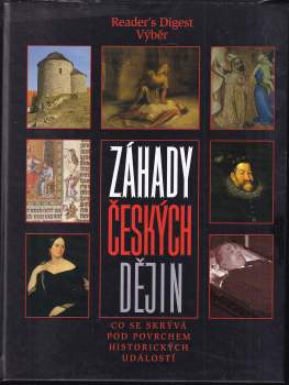 Záhady českých dějin : co se skrývá pod povrchem historických událostí