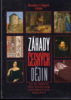 Záhady českých dějin : co se skrývá pod povrchem historických událostí (2005, Reader's Digest Výběr) - ID: 820262